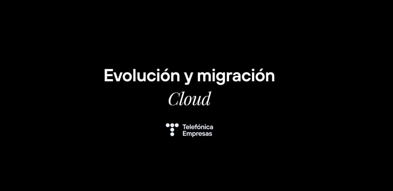 EVOLUCIÓN Y MIGRACIÓN CLOUD